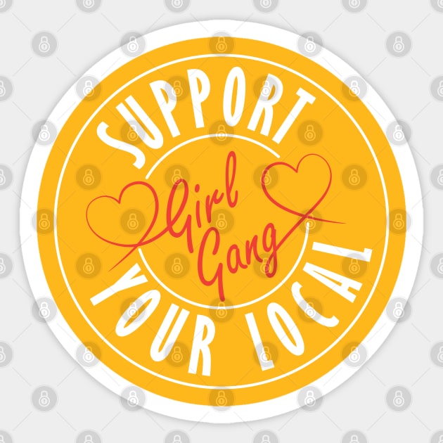 Support your local girl gang Sticker by teestaan